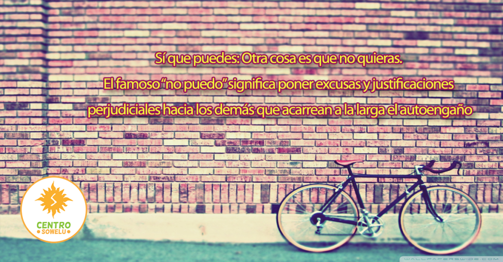 Sí que puedes: Otra cosa es que no quieras. El famoso “no puedo” significa poner excusas y justificaciones perjudiciales hacia los demás que acarrean a la larga el autoengaño